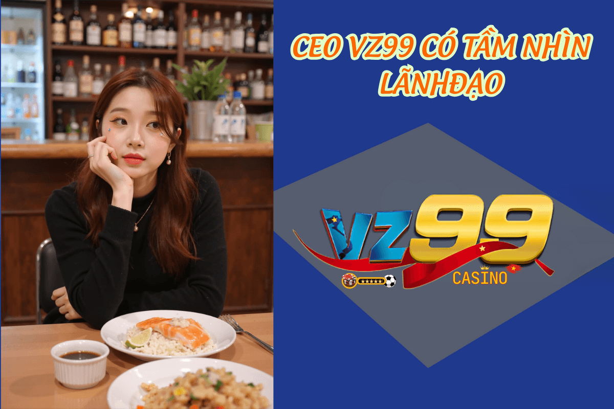 Tầm nhìn và sứ mệnh của CEO VZ99